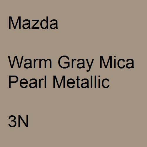 Mazda, Warm Gray Mica Pearl Metallic, 3N.